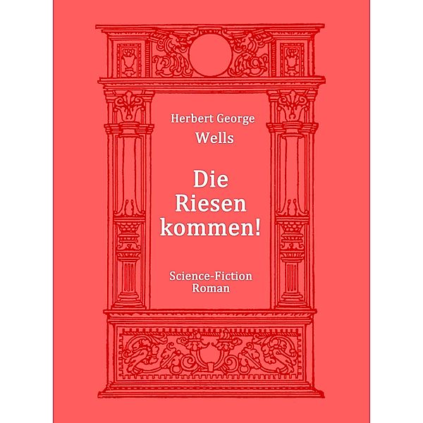 Die Riesen kommen!, Herbert George Wells