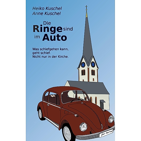 Die Ringe sind im Auto, Heiko Kuschel, Anne Kuschel