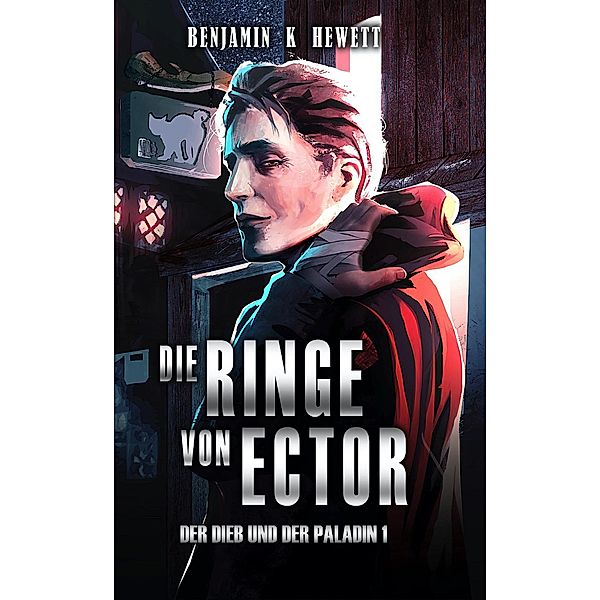 Die Ringe von Ector (Der Dieb und der Paladin, #1) / Der Dieb und der Paladin, Benjamin Hewett