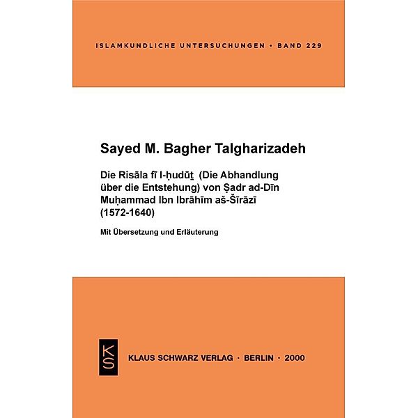 Die Risala fi l-hudut (Die Abhandlung über die Entstehung) von Sadr ad-Din Muhammad Ibn Ibrahim as-Sirazi (1572-1640), Sayed M. Bagher Talgharizadeh