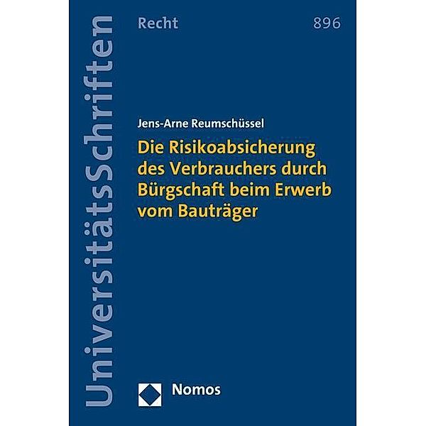 Die Risikoabsicherung des Verbrauchers durch Bürgschaft beim Erwerb vom Bauträger, Jens-Arne Reumschüssel