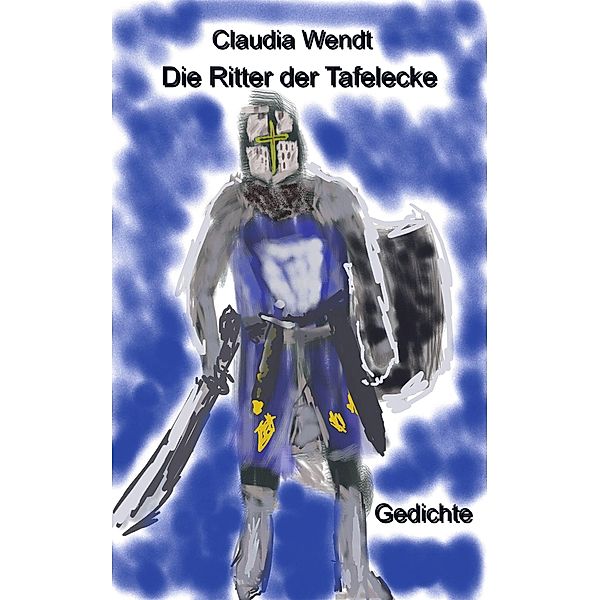 Die Ritter der Tafelecke / Gedichtwelten Bd.25, Claudia Wendt