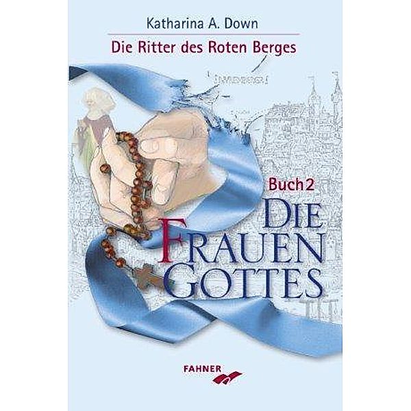 Die Ritter des Roten Berges - Die Frauen Gottes, Katharina A. Down