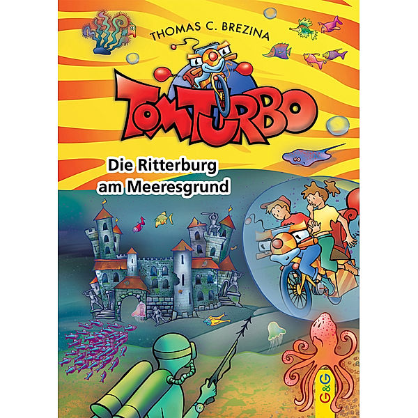 Die Ritterburg am Meeresgrund / Tom Turbo Bd.38, Thomas Brezina