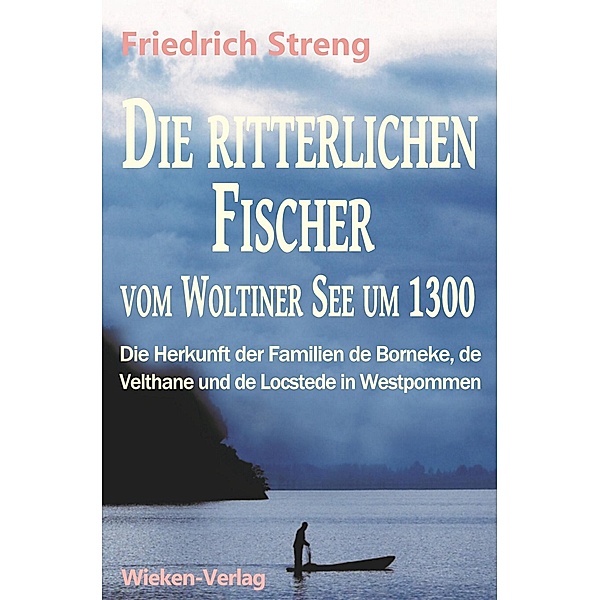 Die ritterlichen Fischer vom Woltiner See um 1300, Friedrich Streng
