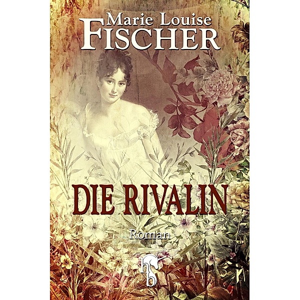 Die Rivalin, MARIE LOUISE FISCHER