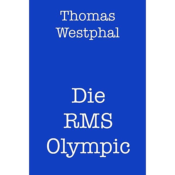 Die RMS Olympic, Thomas Westphal