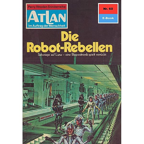 Die Robot-Rebellen (Heftroman) / Perry Rhodan - Atlan-Zyklus Im Auftrag der Menschheit Bd.60, Ernst Vlcek