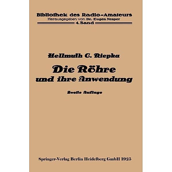 Die Röhre und ihre Anwendung / Bibliothek des Radio Amateurs (geschlossen) Bd.4, Hellmuth C. Riepka