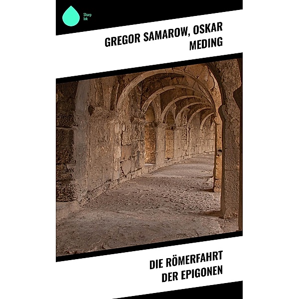 Die Römerfahrt der Epigonen, Gregor Samarow, Oskar Meding