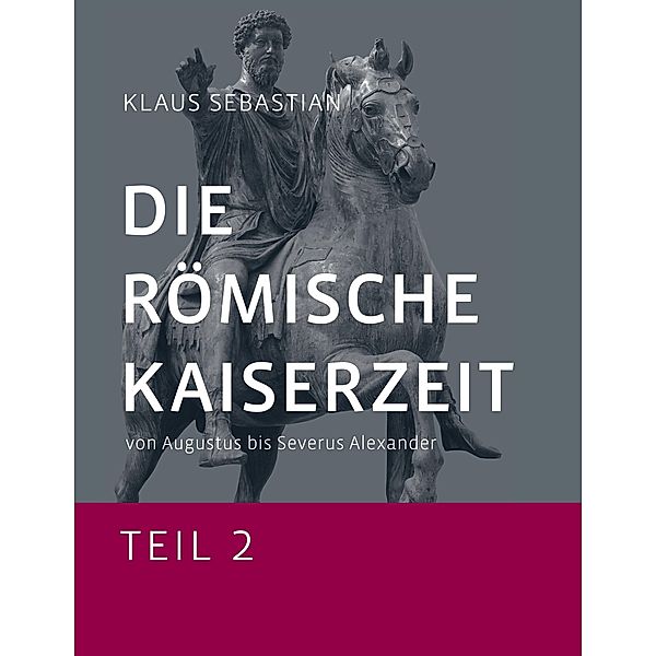 Die Römische Kaiserzeit - Teil 2, Klaus Sebastian