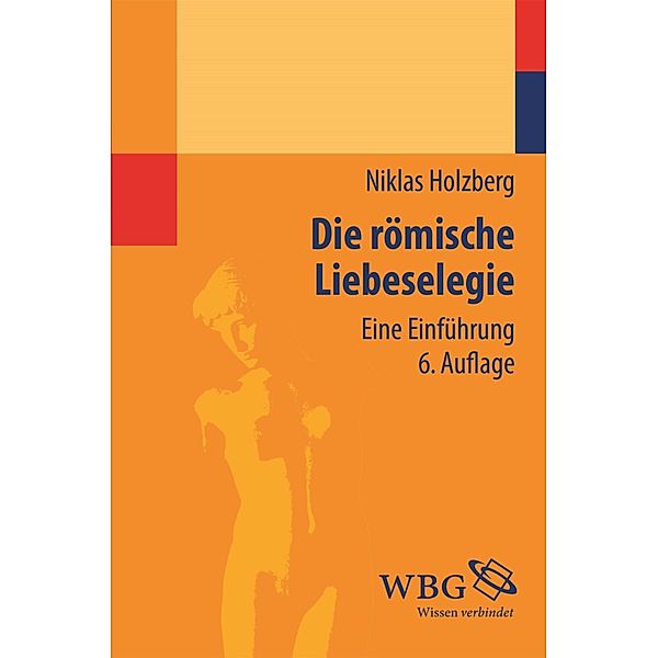 Die römische Liebeselegie, Niklas Holzberg