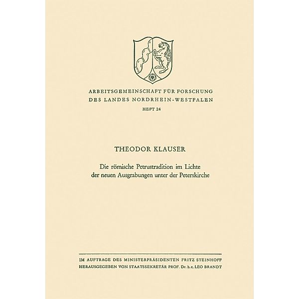 Die römische Petrustradition im Lichte der neuen Ausgrabungen unter der Peterskirche / Arbeitsgemeinschaft für Forschung des Landes Nordrhein-Westfalen Bd.24, Theodor Klauser