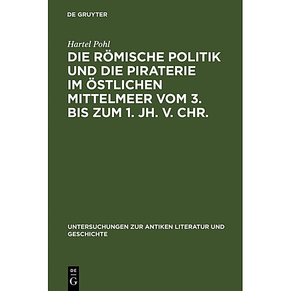 Die römische Politik und die Piraterie im östlichen Mittelmeer vom 3. bis zum 1. Jh. v. Chr., Hartel Pohl
