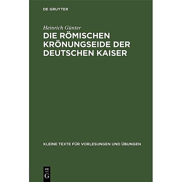 Die römischen Krönungseide der deutschen Kaiser / Kleine Texte für Vorlesungen und Übungen Bd.132, Heinrich Günter