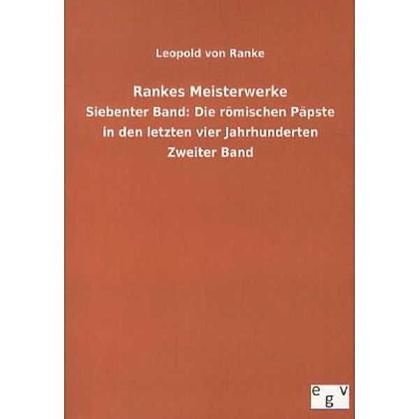 Die römischen Päpste in den letzten vier Jahrhunderten.Bd.2, Leopold von Ranke