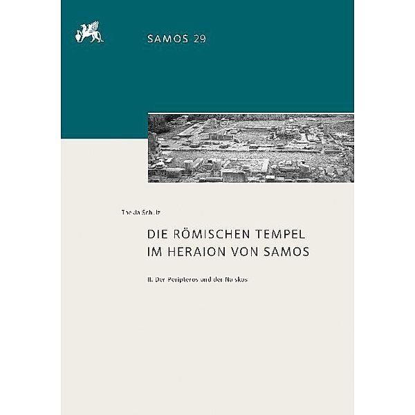 Die römischen Tempel im Heraion von Samos, Thekla Schulz