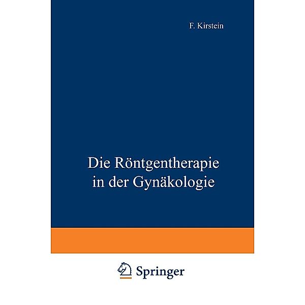 Die Röntgentherapie in der Gynäkologie, F. Kirstein