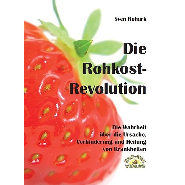 Die Rohkost-Revolution, Sven Rohark