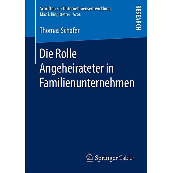 Die Rolle Angeheirateter in Familienunternehmen / Schriften zur Unternehmensentwicklung, Thomas Schäfer