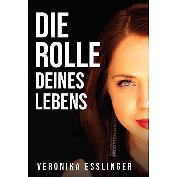 Die Rolle Deines Lebens, Veronika Esslinger
