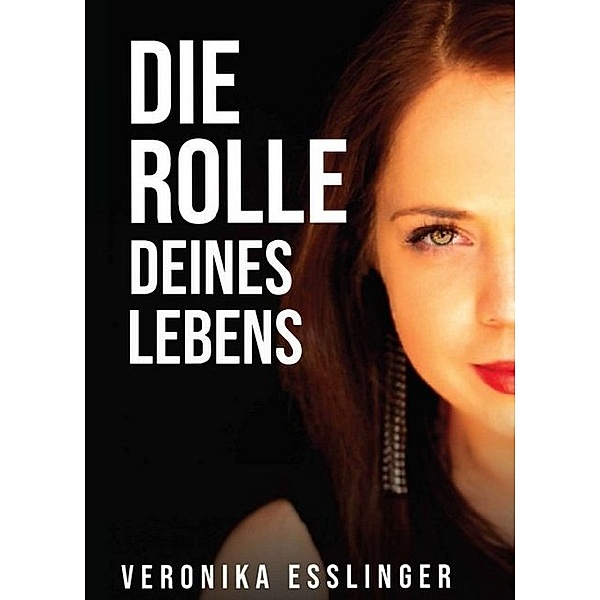 Die Rolle Deines Lebens, Veronika Esslinger