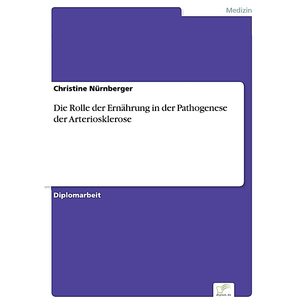 Die Rolle der Ernährung in der Pathogenese der Arteriosklerose, Christine Nürnberger