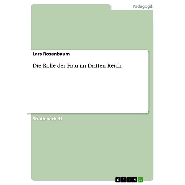 Die Rolle der Frau im Dritten Reich, Lars Rosenbaum