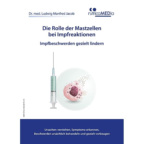 Die Rolle der Mastzellen bei Impfreaktionen - Impfbeschwerden gezielt lindern, Ludwig Manfred Jacob