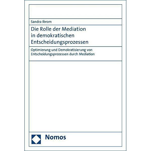 Die Rolle der Mediation in demokratischen Entscheidungsprozessen, Sandra Ibrom