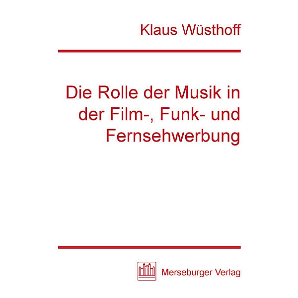Die Rolle der Musik in der Film-, Funk- und Fernsehwerbung, Klaus Wüsthoff