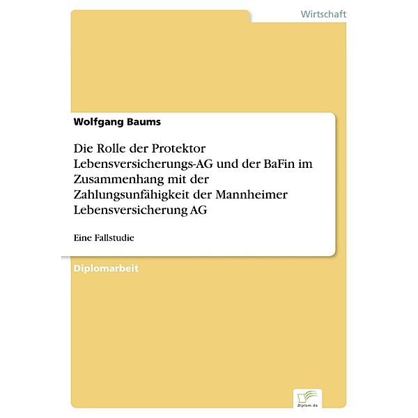 Die Rolle der Protektor Lebensversicherungs-AG und der BaFin im Zusammenhang mit der Zahlungsunfähigkeit der Mannheimer Lebensversicherung AG, Wolfgang Baums