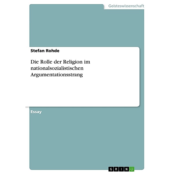 Die Rolle der Religion im nationalsozialistischen Argumentationsstrang, Stefan Rohde