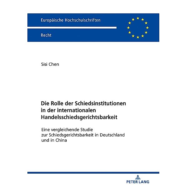 Die Rolle der Schiedsinstitutionen in der internationalen Handelsschiedsgerichtsbarkeit, Chen Sisi Chen