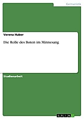 Die Rolle des Boten im Minnesang - eBook - Verena Huber,