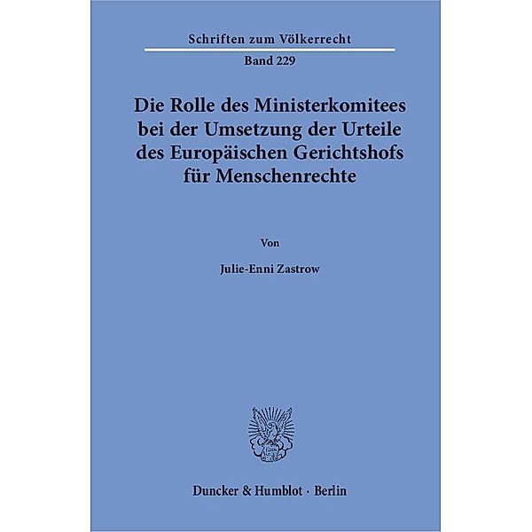 Die Rolle des Ministerkomitees bei der Umsetzung der Urteile des Europäischen Gerichtshofs für Menschenrechte, Julie-Enni Zastrow