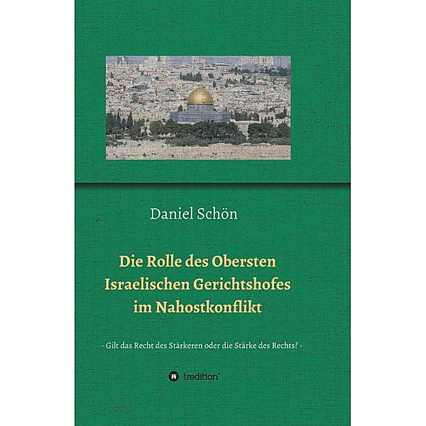 Die Rolle des Obersten Israelischen Gerichtshofes im Nahostkonflikt, Daniel Schön