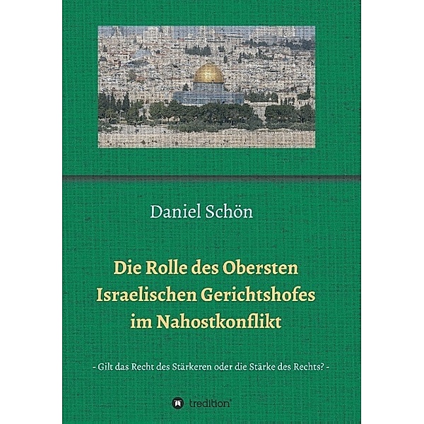 Die Rolle des Obersten Israelischen Gerichtshofes im Nahostkonflikt, Daniel Schön