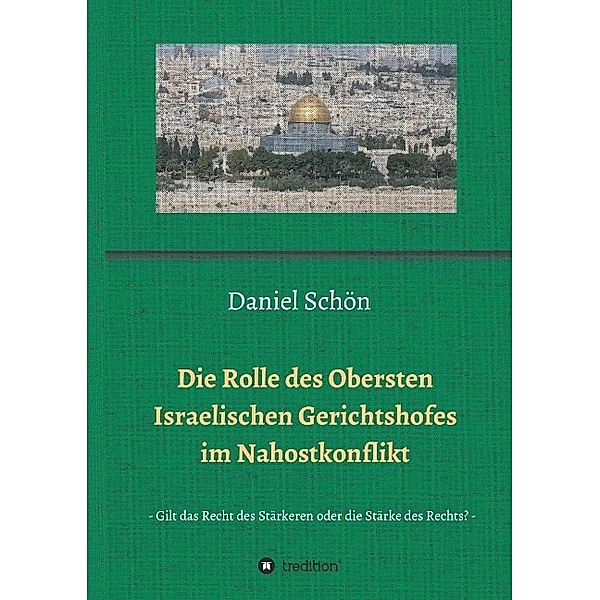 Die Rolle des Obersten Israelischen Gerichtshofes im Nahostkonflikt, Daniel Schön