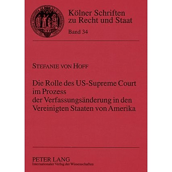 Die Rolle des US-Supreme Court im Prozess der Verfassungsänderung in den Vereinigten Staaten von Amerika, Stefanie von Hoff