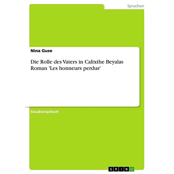 Die Rolle des Vaters in Calixthe Beyalas Roman 'Les honneurs perdus', Nina Guse