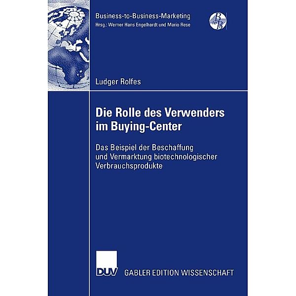 Die Rolle des Verwenders im Buying-Center / Business-to-Business-Marketing, Ludger Rolfes