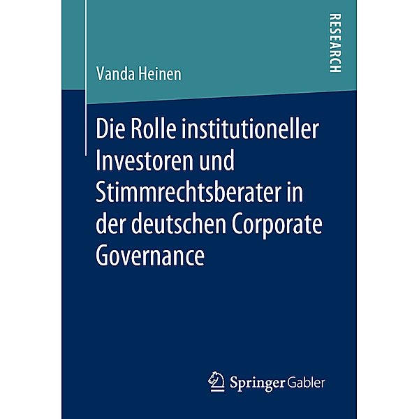 Die Rolle institutioneller Investoren und Stimmrechtsberater in der deutschen Corporate Governance, Vanda Heinen