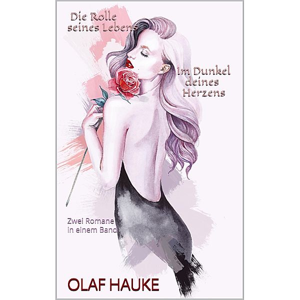 Die Rolle seines Lebens/Im Dunkel deines Herzens, Olaf Hauke