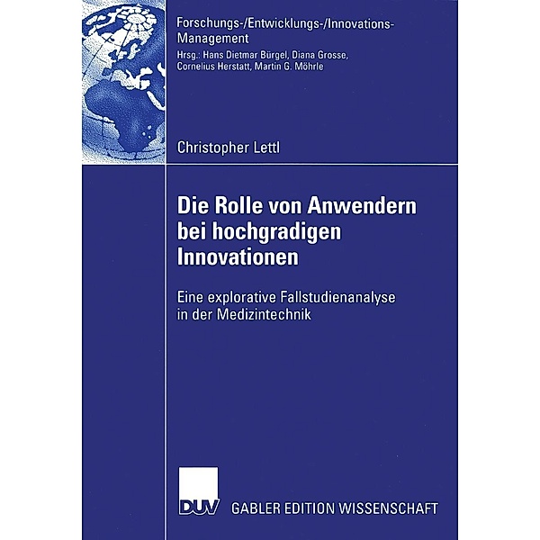 Die Rolle von Anwendern bei hochgradigen Innovationen / Forschungs-/Entwicklungs-/Innovations-Management, Christopher Lettl