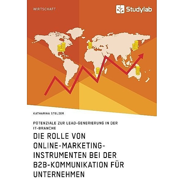 Die Rolle von Online-Marketing-Instrumenten bei der B2B-Kommunikation für Unternehmen, Katharina Stelzer