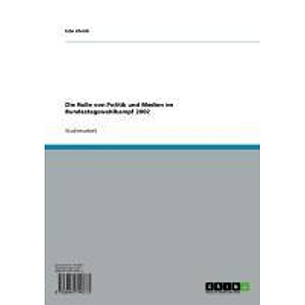 Die Rolle von Politik und Medien im Bundestagswahlkampf 2002, Udo Ehrich