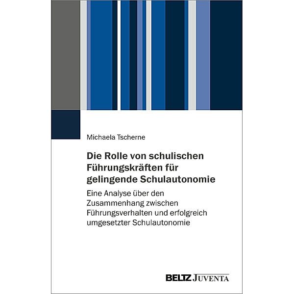 Die Rolle von schulischen Führungskräften für gelingende Schulautonomie, Michaela Tscherne