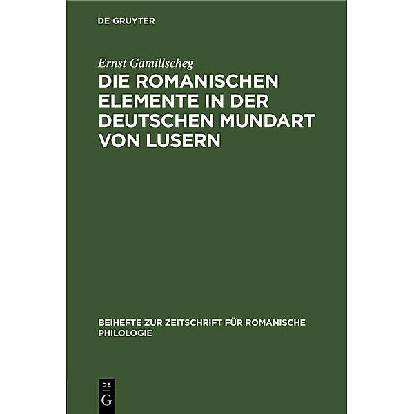 Die romanischen Elemente in der deutschen Mundart von Lusern / Beihefte zur Zeitschrift für romanische Philologie, Ernst Gamillscheg