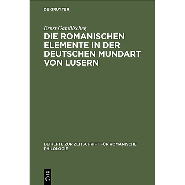 Die romanischen Elemente in der deutschen Mundart von Lusern, Ernst Gamillscheg